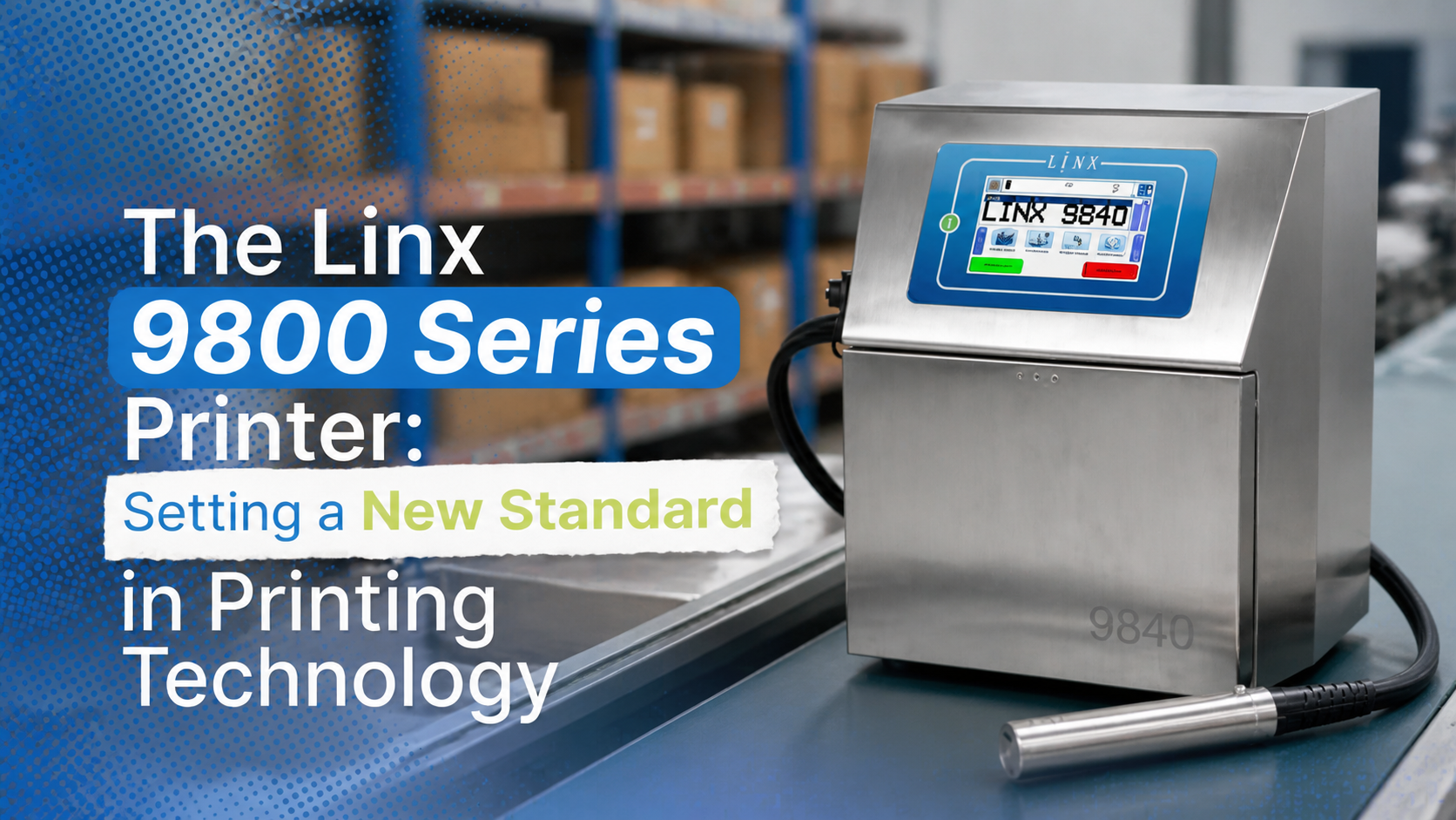 The Linx 9800 Series Printer: Setting a New Standard in Printing ...