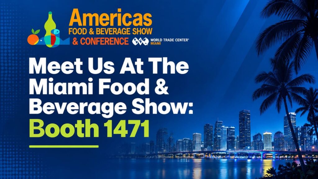 Meet Us At The Miami Food & Beverage Show: Booth 1471
